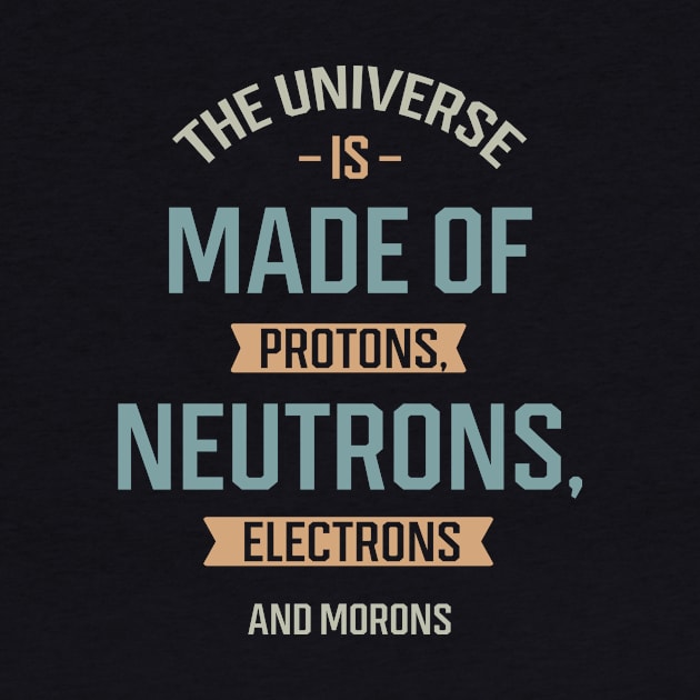 The Universe Is Made Of Protons - Gift Funny by Diogo Calheiros